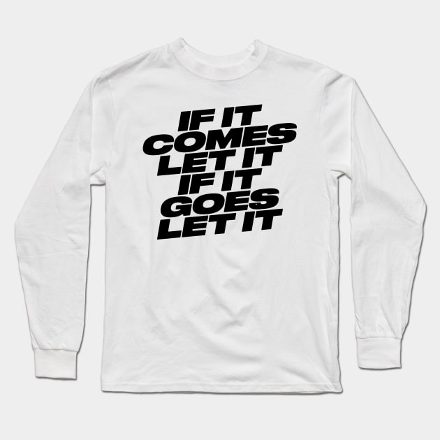 IF IT COMES LET IT Long Sleeve T-Shirt by TheCosmicTradingPost